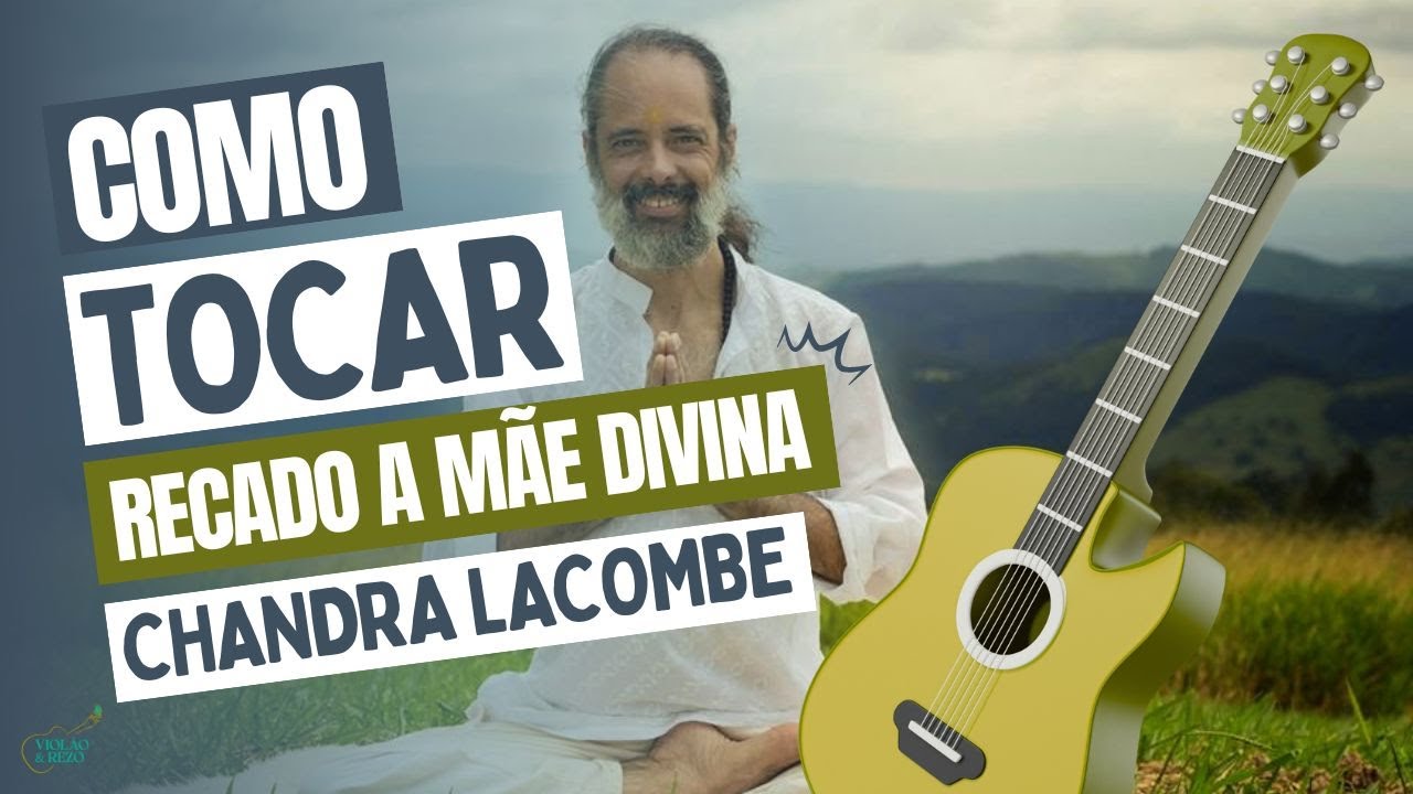🎸 COMO TOCAR RECADO A MÃE DIVINA (CHANDRA LACOMBE) – MÚSICA MEDICINA E REZO CIFRADA