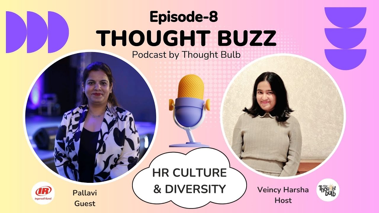 Thought Buzz Ep8 | HR Culture & Diversity | Pallavi (Ingersoll Rand) x Veincy | Thought Bulb Podcast