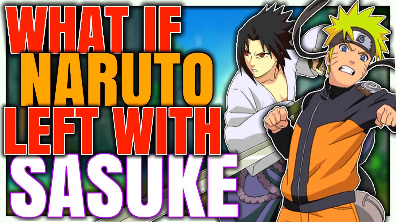 What if Naruto left with Sasuke?