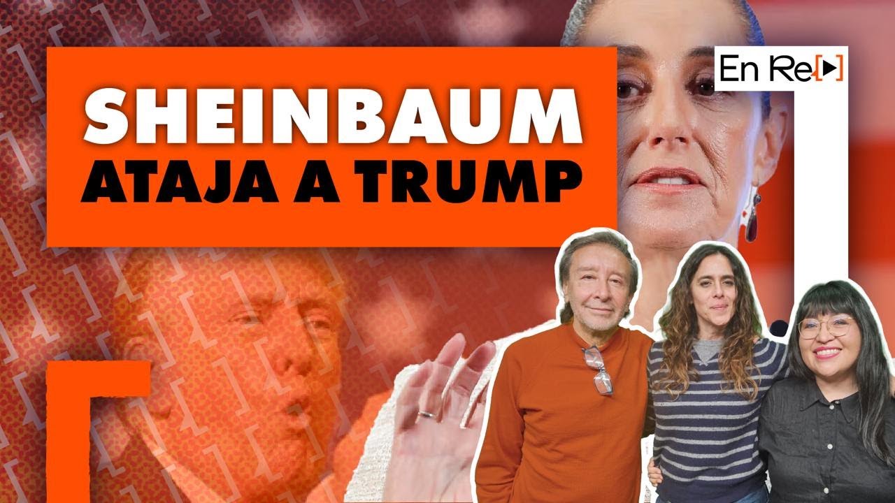 Sheinbaum a Trump: México no se doblega | EN RE