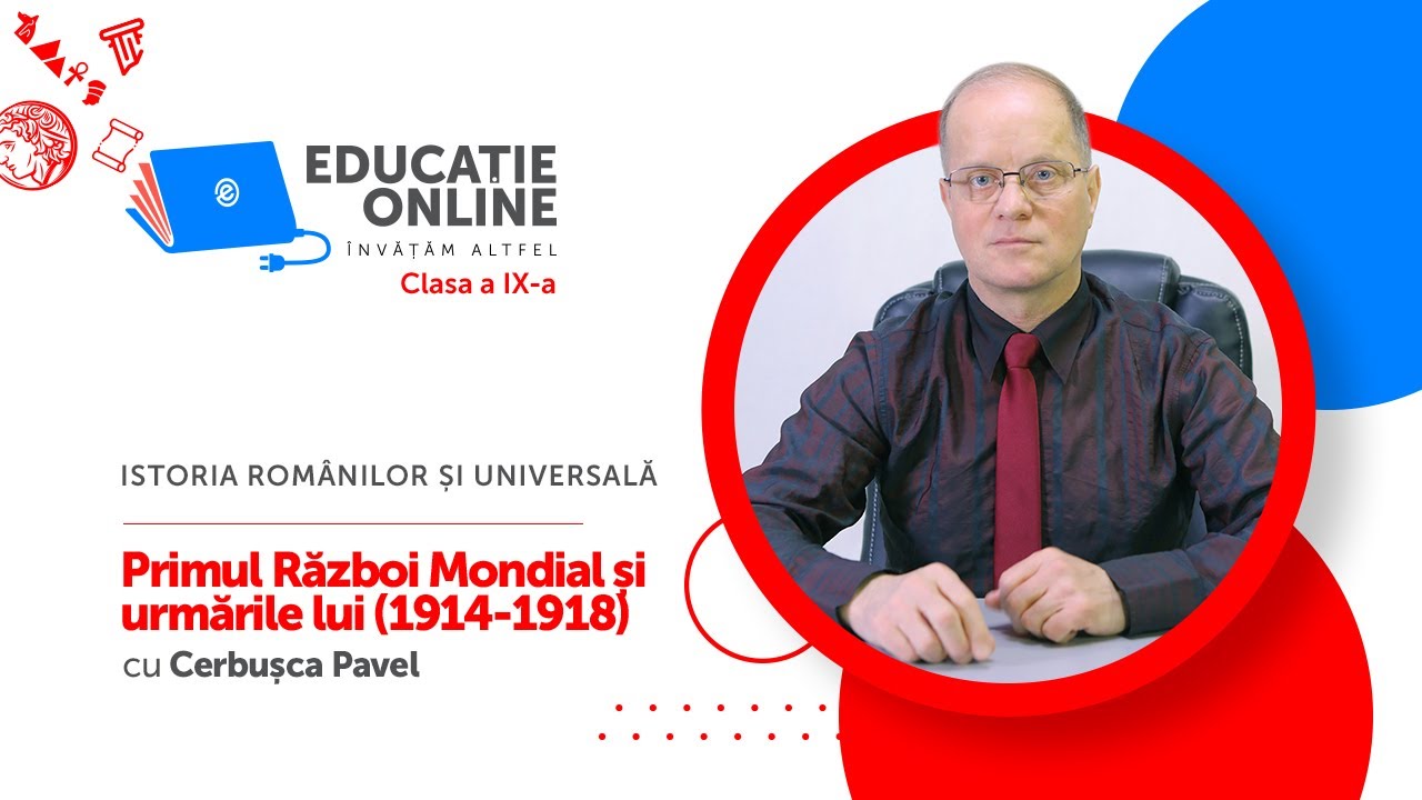 Istoria Rom&acirc;nilor și Universală, Clasa a IX-a, Primul Război Mondial și urmările lui (1914-1918)