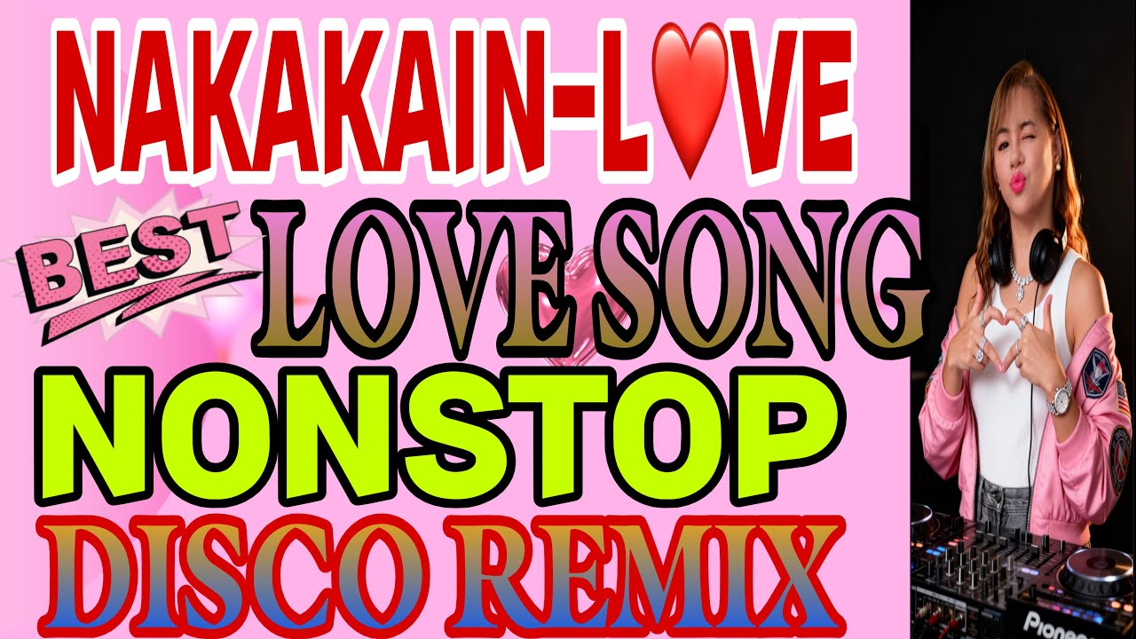 💫🔥SUPER THE BEST NAKAKA-LOVE II LOVE SONG NONSTOP DISCO REMIX @mhitamacabidangvlog 