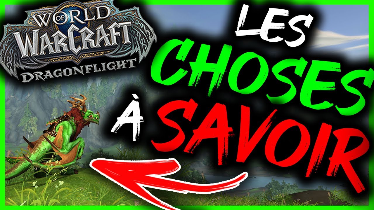 LES CHOSES à SAVOIR sur WOW DRAGONFLIGHT !