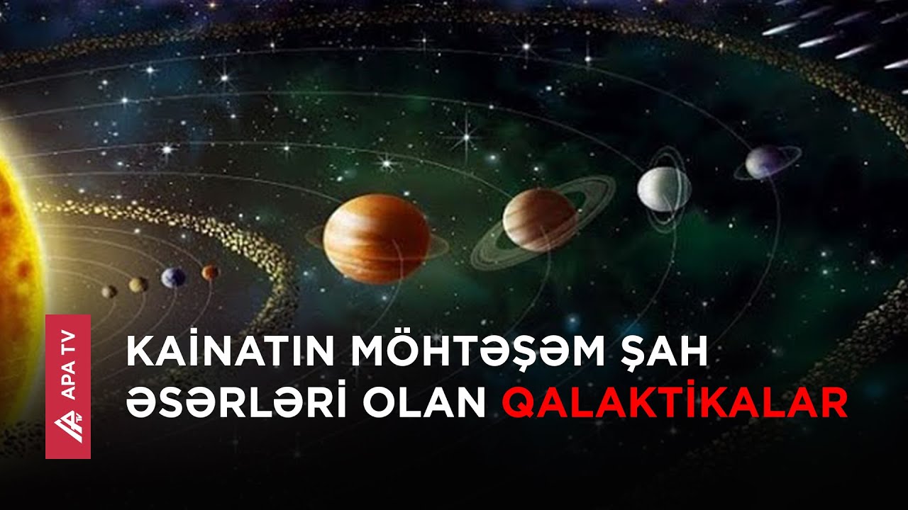 Qalaktikalar niyə bir-birinə yaxınlaşır? – APA TV