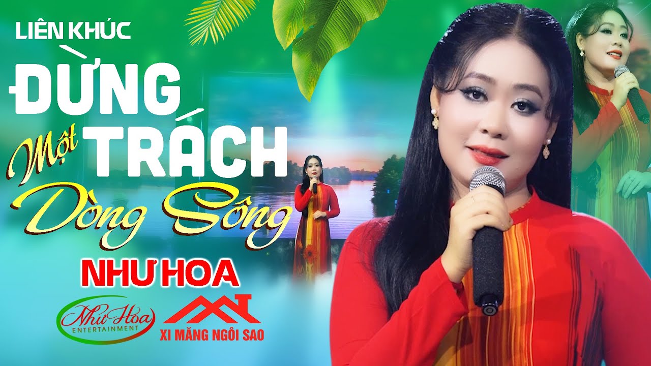 Li&ecirc;n Kh&uacute;c ĐỪNG TR&Aacute;CH MỘT D&Ograve;NG S&Ocirc;NG - Như Hoa | 10 Ca Kh&uacute;c S&aacute;ng T&aacute;c Của Như Hoa Hay Chấn Động 2025