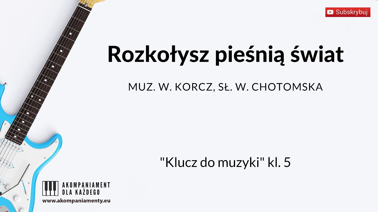 Rozkołysz pieśnią świat - Klucz do muzyki klasa 5  - Lekcja muzyki, podkład akompaniament z tekstem