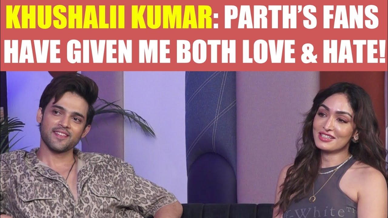Parth Samthaan : Khushalii Kumar Is Wife Material! | Ghudchadi