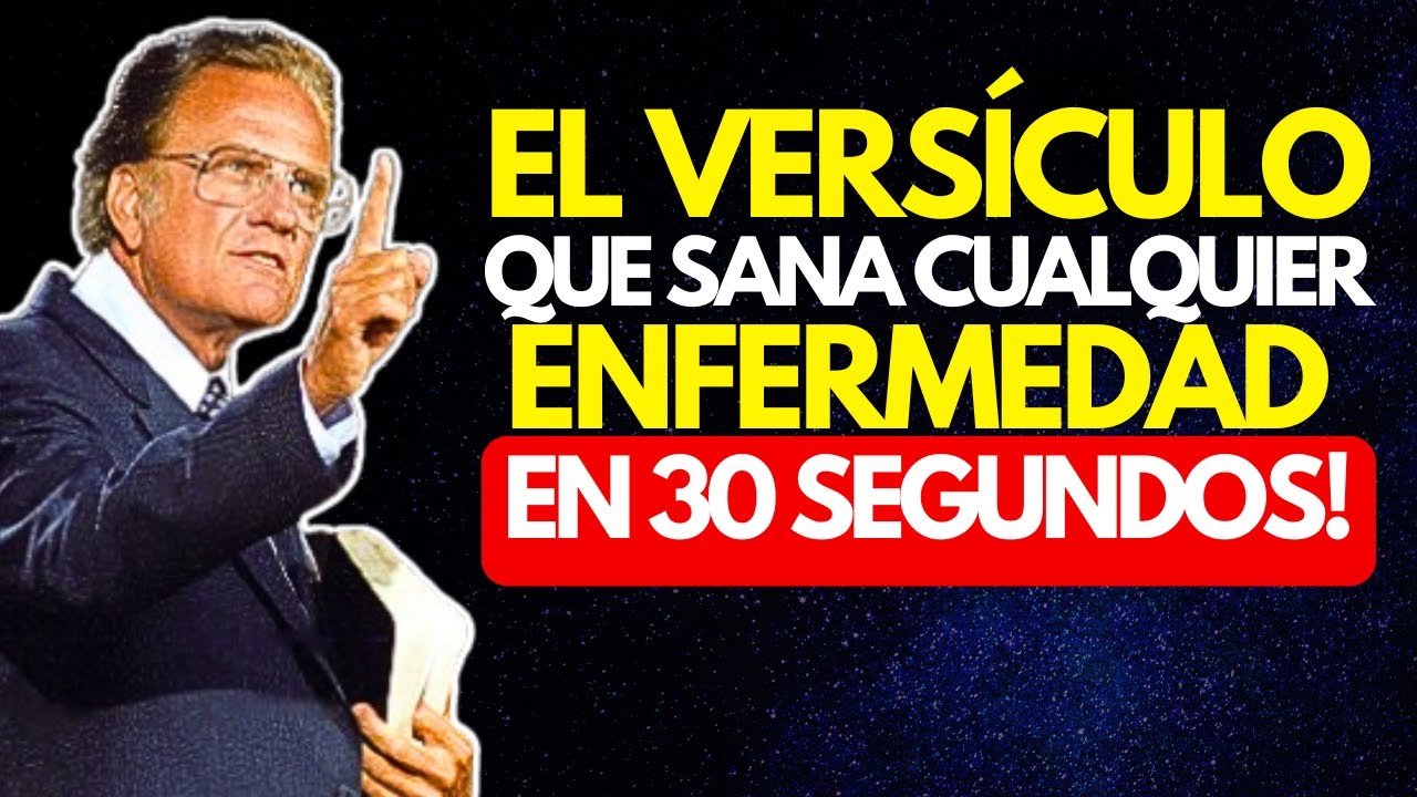El vers&iacute;culo que Dios usa para sanar cualquier enfermedad en 30 segundos | BILLY GRAHAM