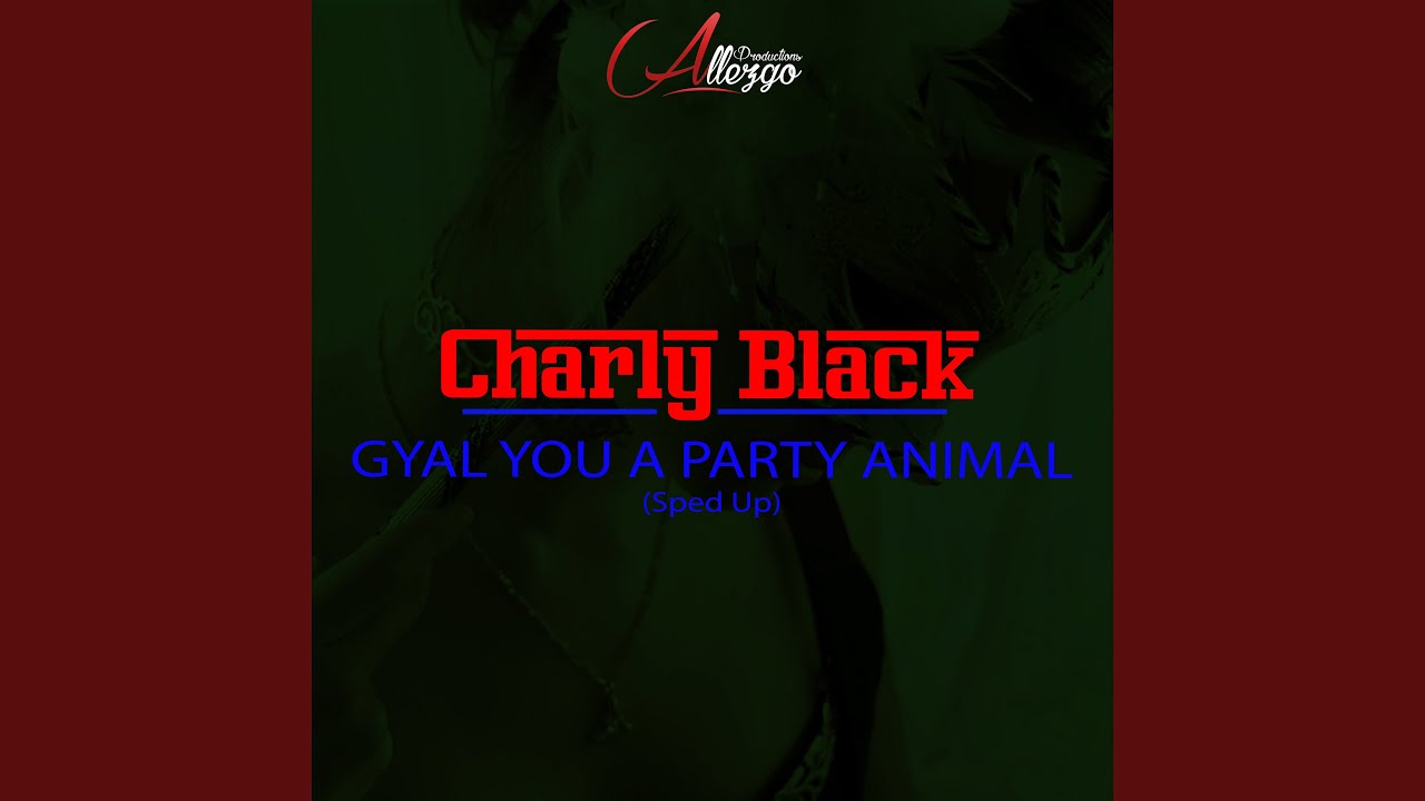 Gyal You a Party Animal (Sped Up)