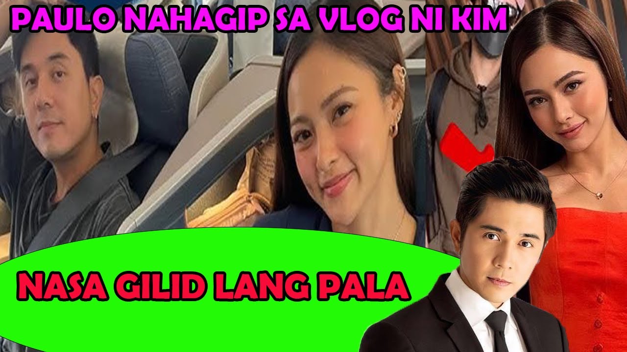 KILIG ANG LAHAT | PAULO AVELINO NAHAGIP SA VLOG NI KIM CHIU | NASA GILID LANG PALA | PANOORIN