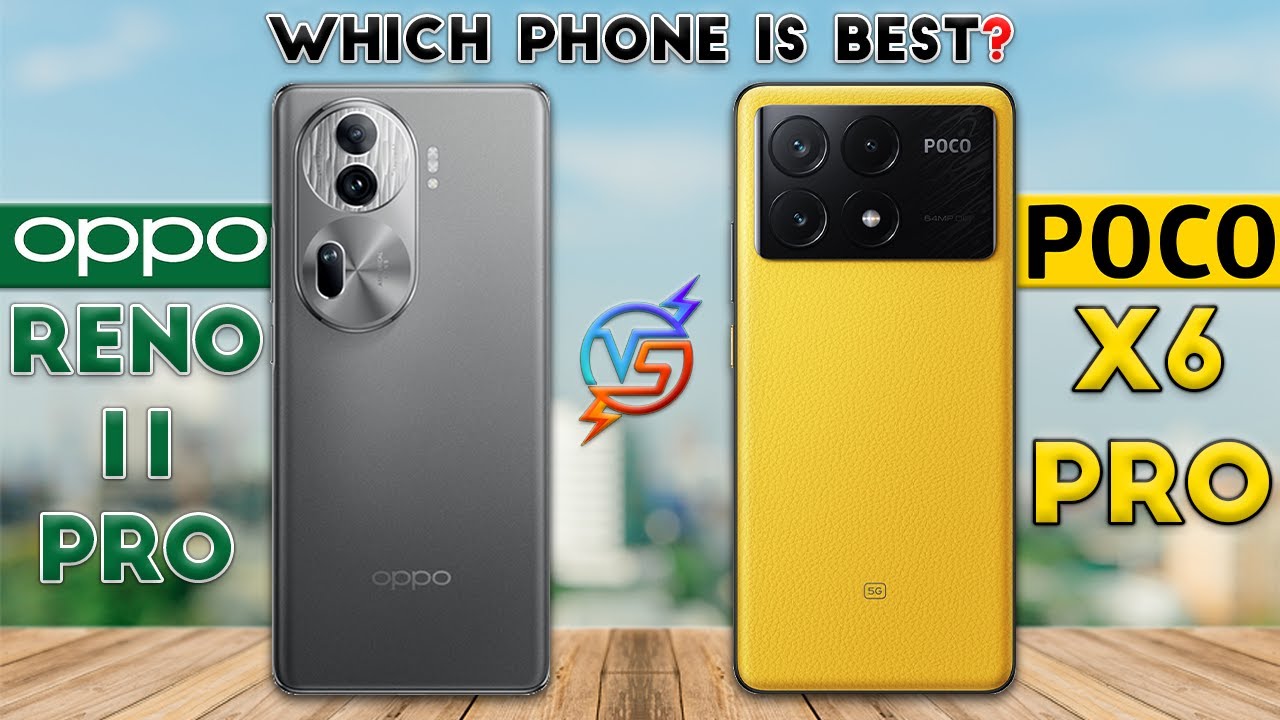 Poco X6 Pro vs OPPO Reno 11 Pro : Which Phone is Best❓😱