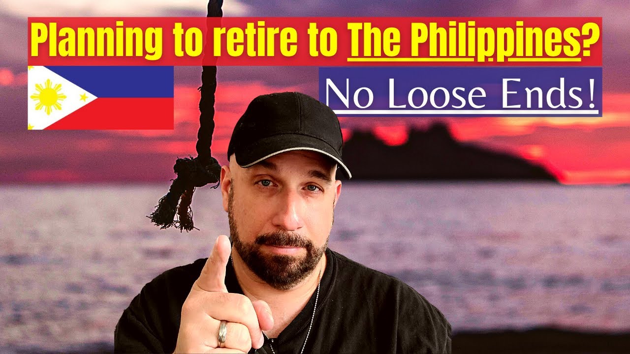 Retirement abroad no loose ends, retiring in the Philippines