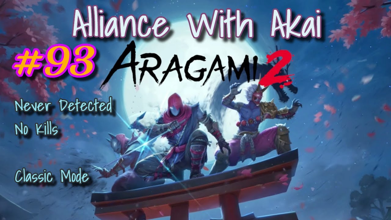 Aragami 2 - Episode 93: Alliance With Akai (Stealthy, No Kills, Classic Mode)