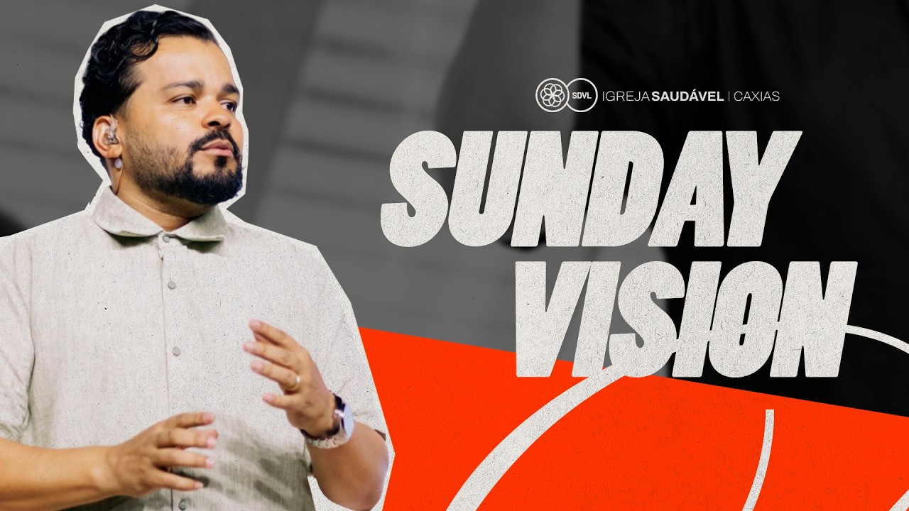 LEANDRO ALMEIDA | SUNDAY VISION | IGREJA SAUDÁVEL CAXIAS
