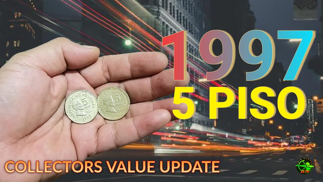 COINS COLLECTORS | 5 PISO 1997 May COLLECTORS VALUE na ba?
