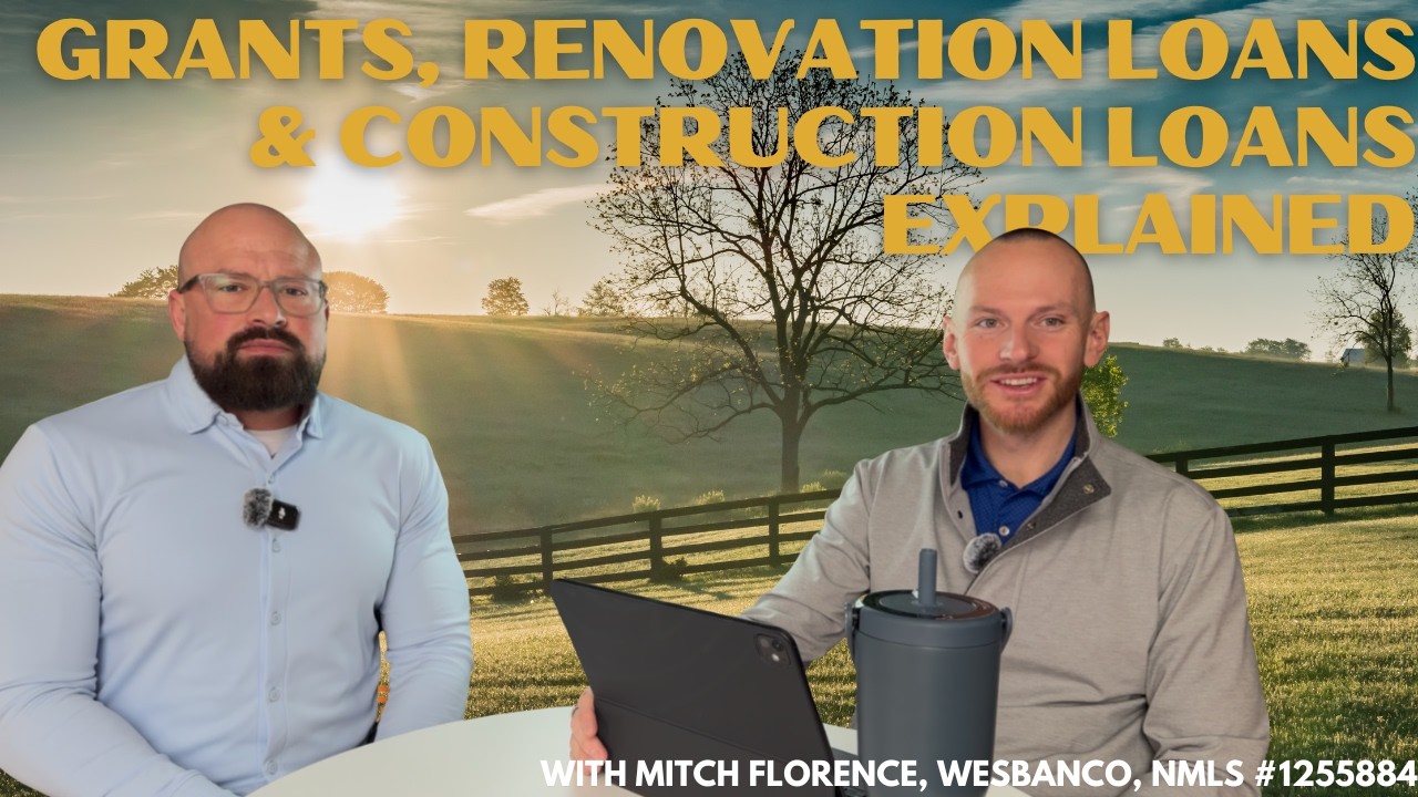 Grants, Renovation Loans & Construction Loans Explained -- Lexington KY Homebuyer Guide