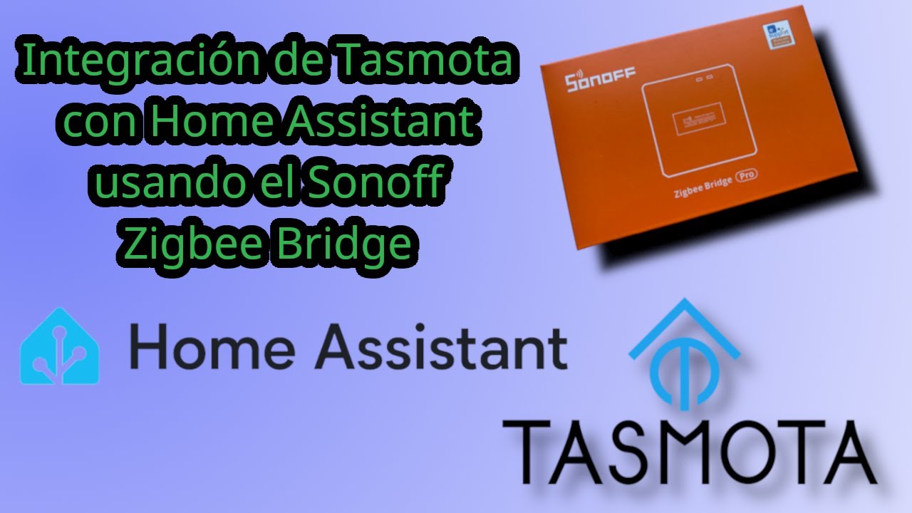 Integración de Tasmota con Home Assistant usando el Sonoff Zigbee Bridge