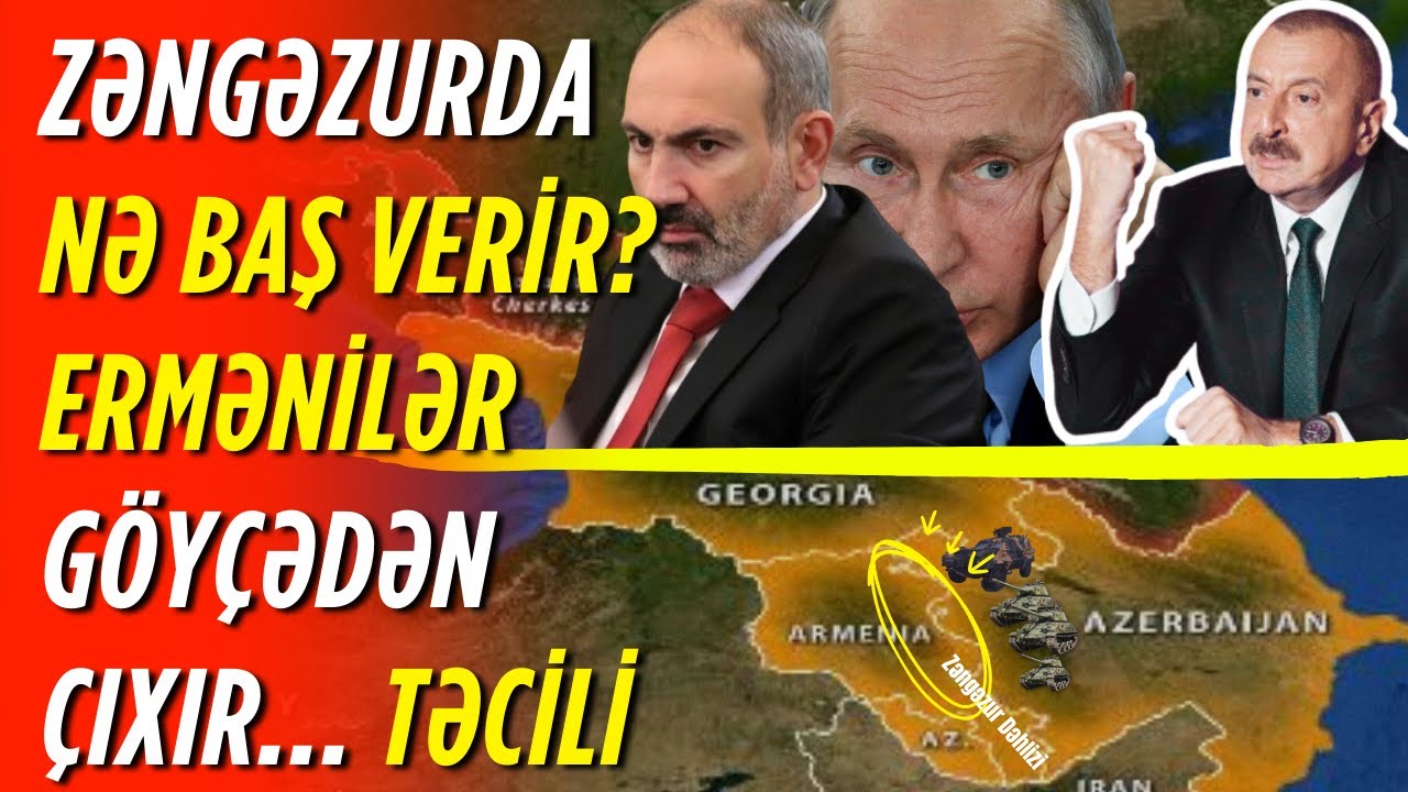 ƏMƏLİYYAT BAŞLADI! Zəngəzurda NƏ BAŞ VERİR? Ermənilər Göyçədən gedir? Rusiyadan HƏRBİ MÜDAXİLƏ...