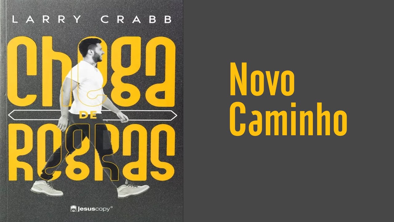 O Novo Caminho - Livro Chega de Regras - Larry Crabb - Jesus Copy