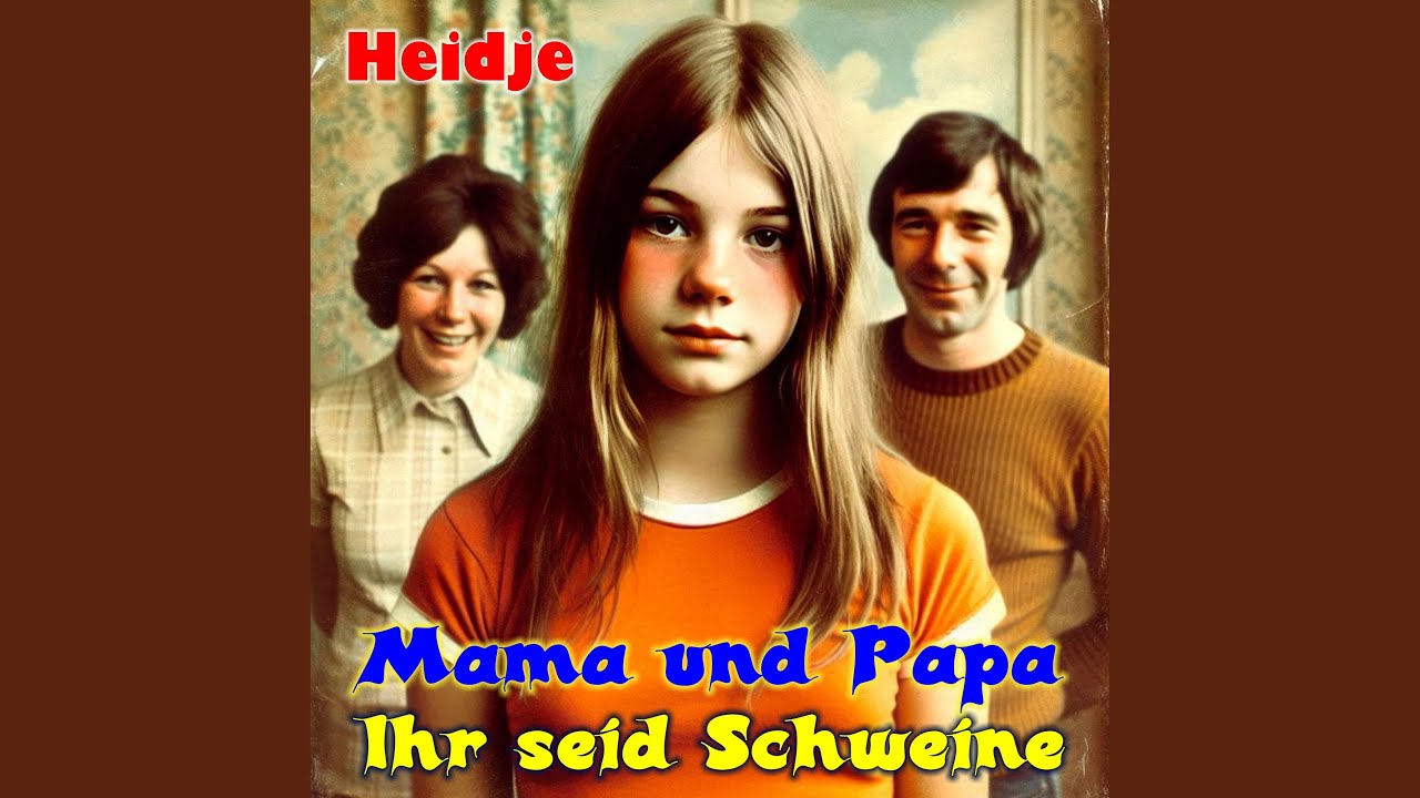 Mama und Papa, Ihr seid solche Schweine! (feat. Heidje)