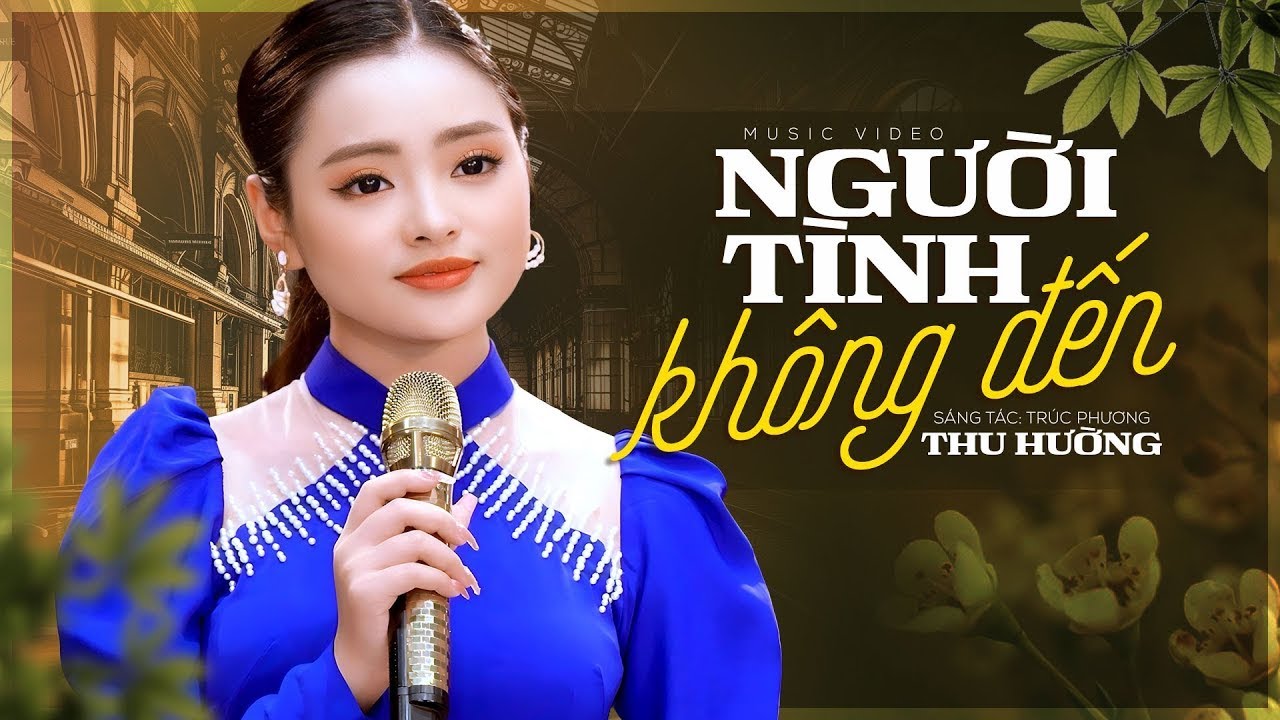 CỰC NGỌT ❤️ Người Tình Không Đến - Thu Hường | Music Video 4K