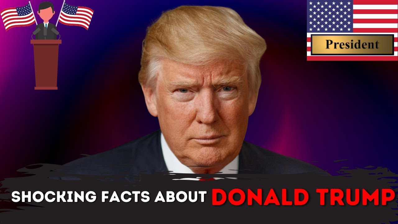 Shocking Facts About Donald Trump That No One Knows (You&rsquo;ll Be Surprised!)