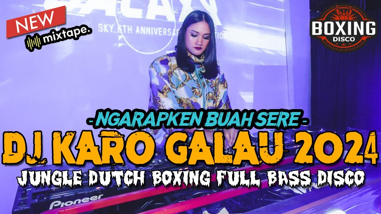 DJ KARO NGARAPKEN BUAH SERE FULL BASS 2024 !! JUNGLE DUTCH BOXING GALAU DI AWAL TAHUN BARU