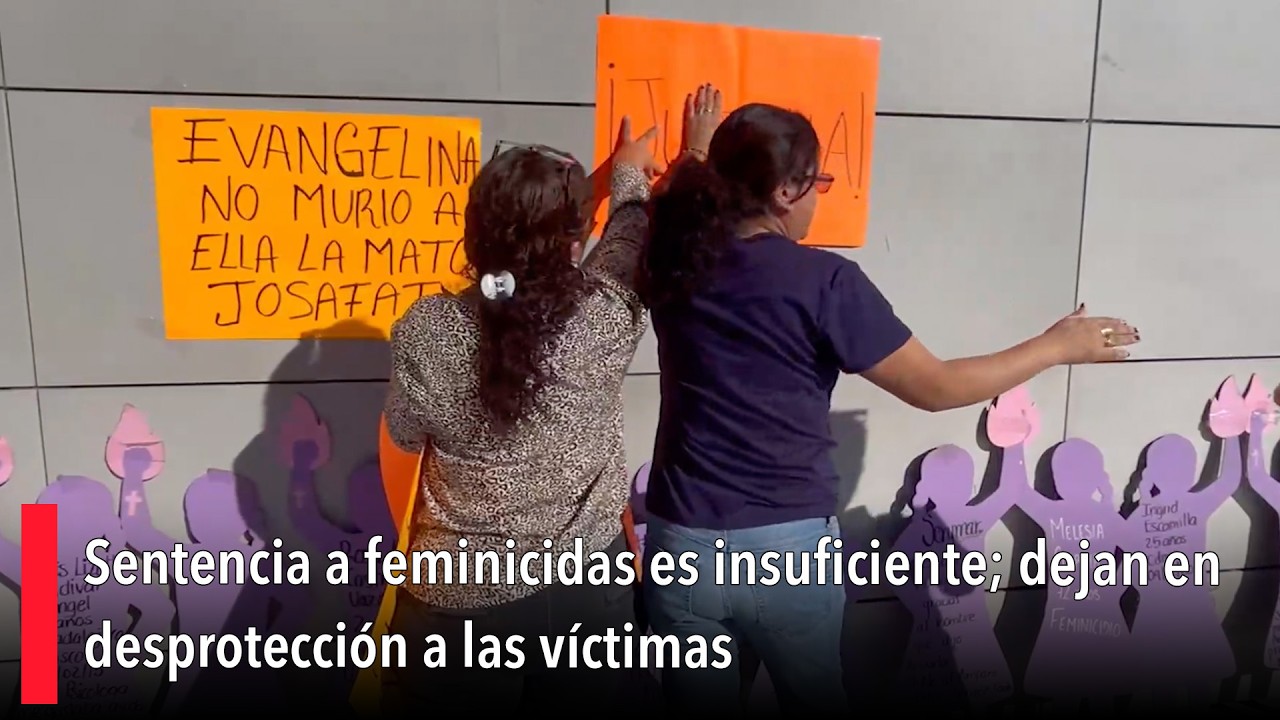 Sentencia a feminicidas es insuficiente; dejan en desprotección a las víctimas