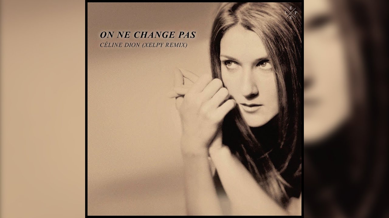 Céline Dion - On Ne Change Pas (Xelpy Remix)
