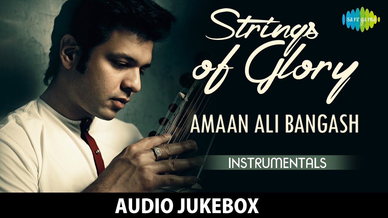 Strings of Glory | Amaan Ali Bangash Instrumentals | Audio Jukebox