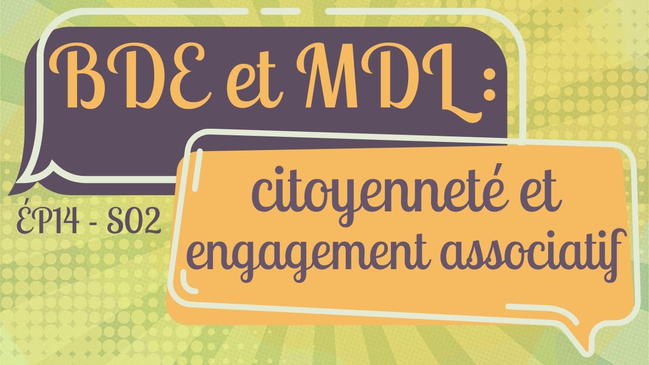 ÉP14 S02 : BDE et MDL : citoyenneté et engagement associatif