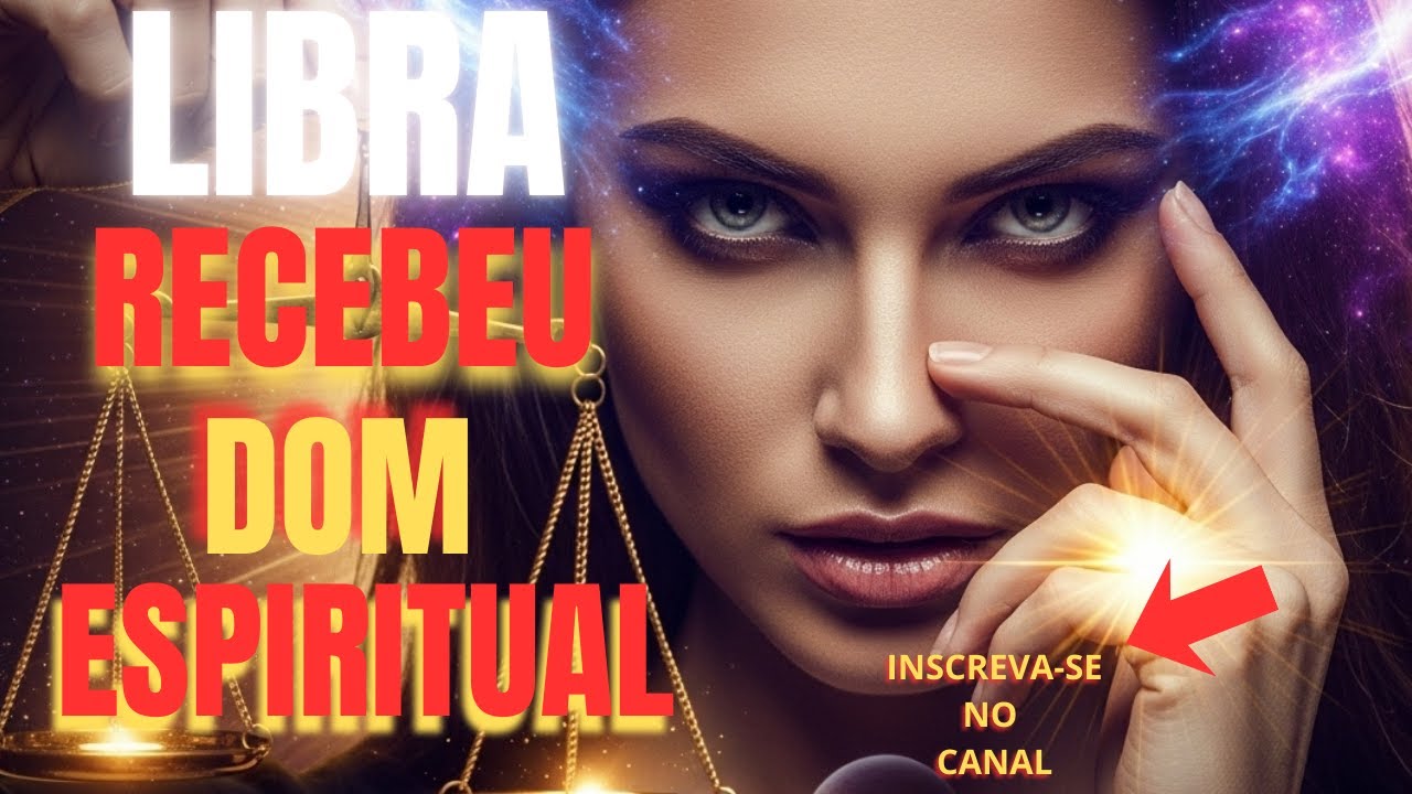 🔮 O DOM ESPIRITUAL QUE LIBRA RECEBEU DO UNIVERSO E AINDA NÃO APRENDEU A USAR