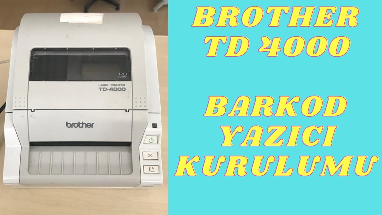 Brother TD 4000 Barkod Printer kurulumu ve etiket ayarları