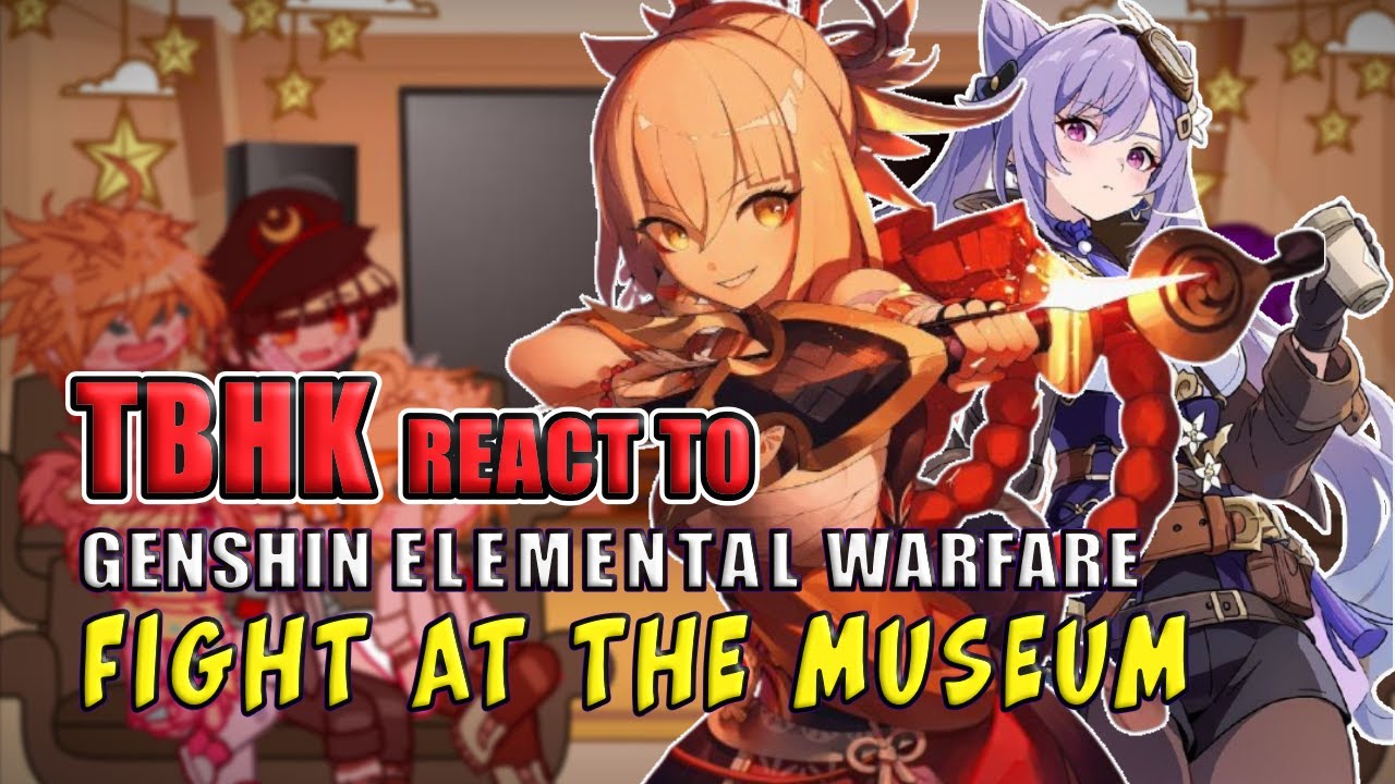 Реакция TBHK на Genshin Elemental Warfare II Fight At The Museum II Genshin Impact II Hoyofair