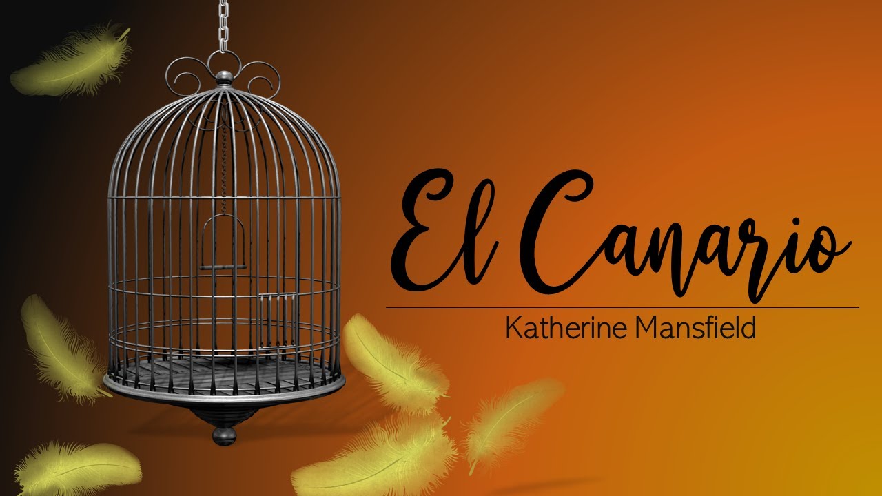 EL CANARIO | KATHERINE MANSFIELD | HERMOSO RELATO