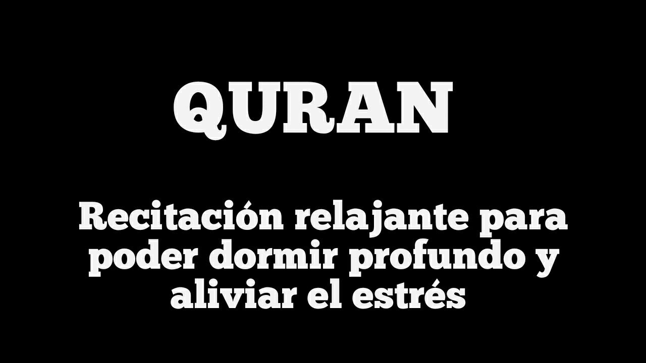QURAN RECITACITACI&Oacute;N RELAJANTE PARA PODER DORMIR Y ALIVIAR EL ESTR&Eacute;S
