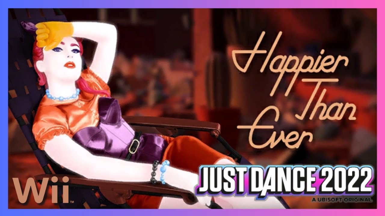 Just Dance 2022 Unlimited (Wii) - Happier Than Ever by Billie Eilish (13k)