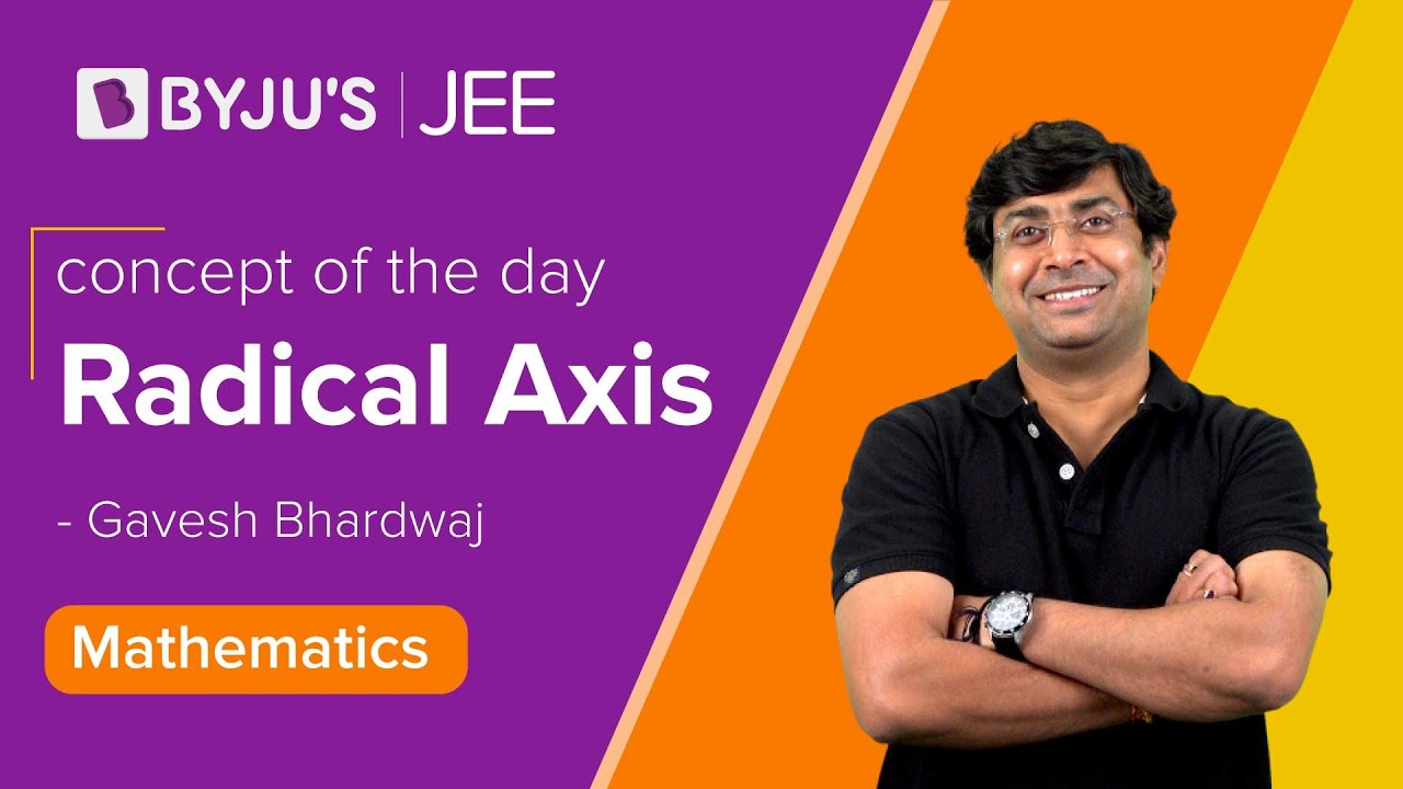 Radical Axis- Circles | Class 11 & 12 MATHS | JEE 2022 | JEE 2023  | GB Sir | BYJU'S JEE