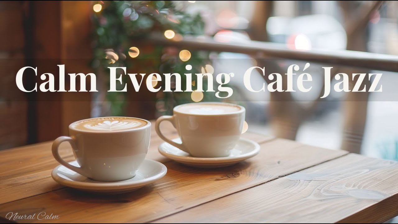 Calm Evening Café Jazz ☕ Soft Bossa Nova to Wind Down