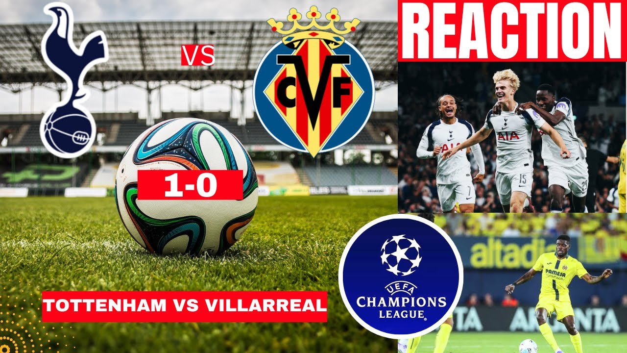 Tottenham vs Villarreal 1-0 Live Stream Champions League Football UCL Match Score Highlights Spurs