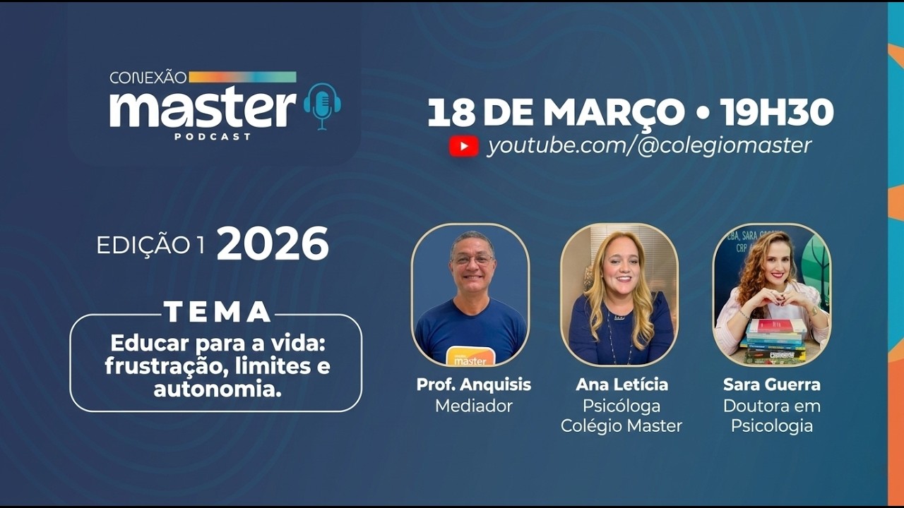 CONEXÃO MASTER | TEMA: EDUCAR PARA A VIDA: FRUSTRAÇÃO, LIMITES E AUTONOMIA #EDIÇÃO1 #podcast