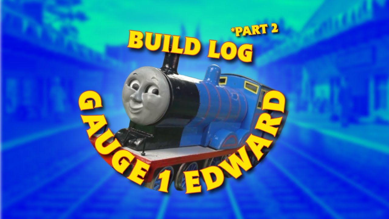 Gauge 1 Edward build log part 2