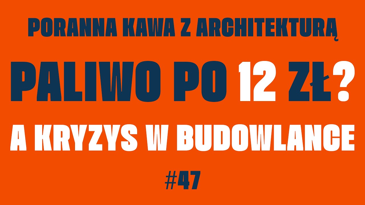 Paliwo po 12 zł? A kryzys w budowlance | archipod.pl #047 | Poranna Kawa z Architekturą