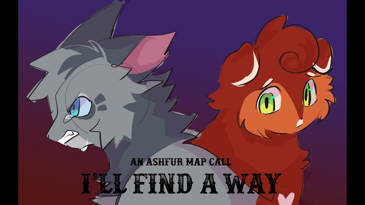 [OPEN] I'LL FIND A WAY -An Ashfur Storyboard map call (14/29 Finished)