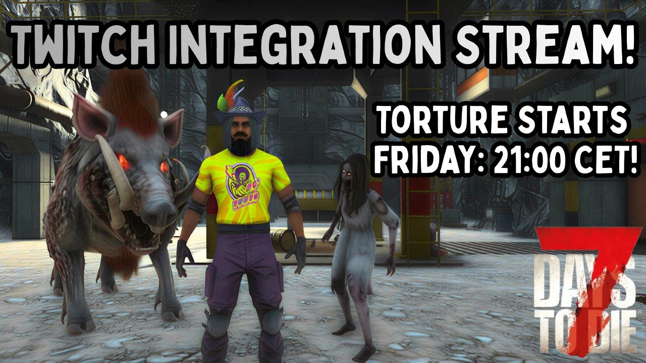 7 Days to Die Twitch Integration Stream!