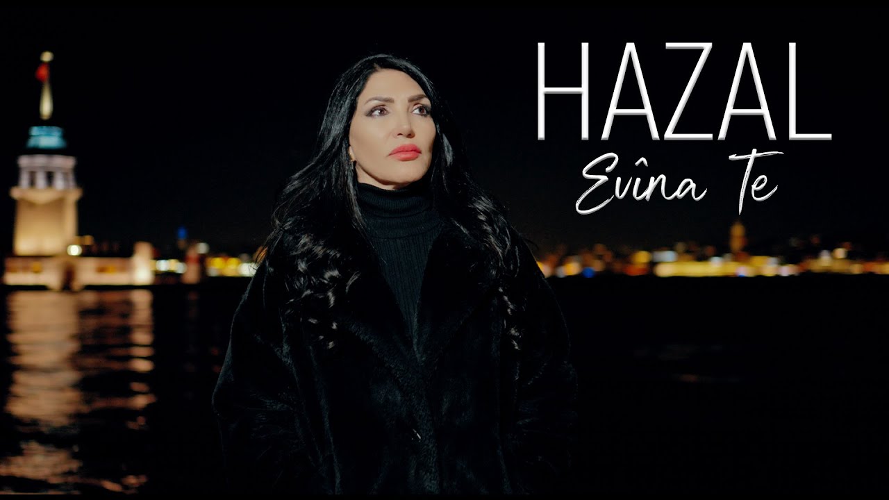 Hazal - Evîna Te 2025