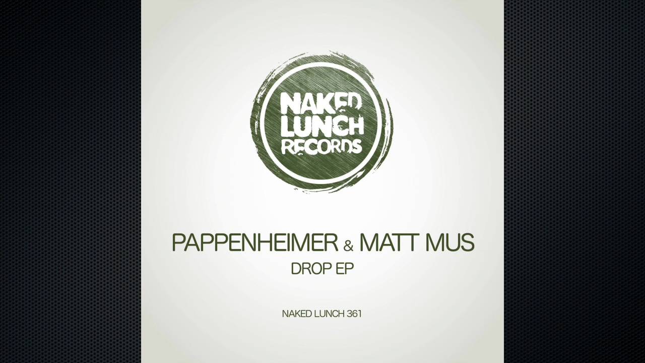 Pappenheimer & Matt Mus - Drop (Original Mix) [Naked Lunch Records]