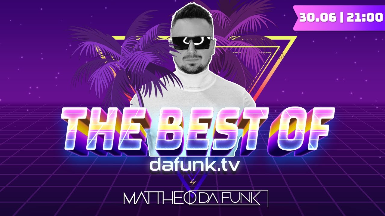 THE BEST OF dafunk.tv by MATTHEO DA FUNK / Live Stream 30.06.2023