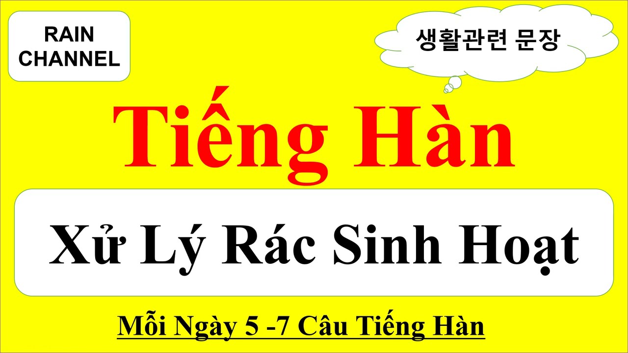Xử Lý Rác Sinh Hoạt-Tiếng Hàn Sinh Hoạt- Học tiếng Hàn Giao Tiếp Thực tế trong đời Sống Hàn Quốc