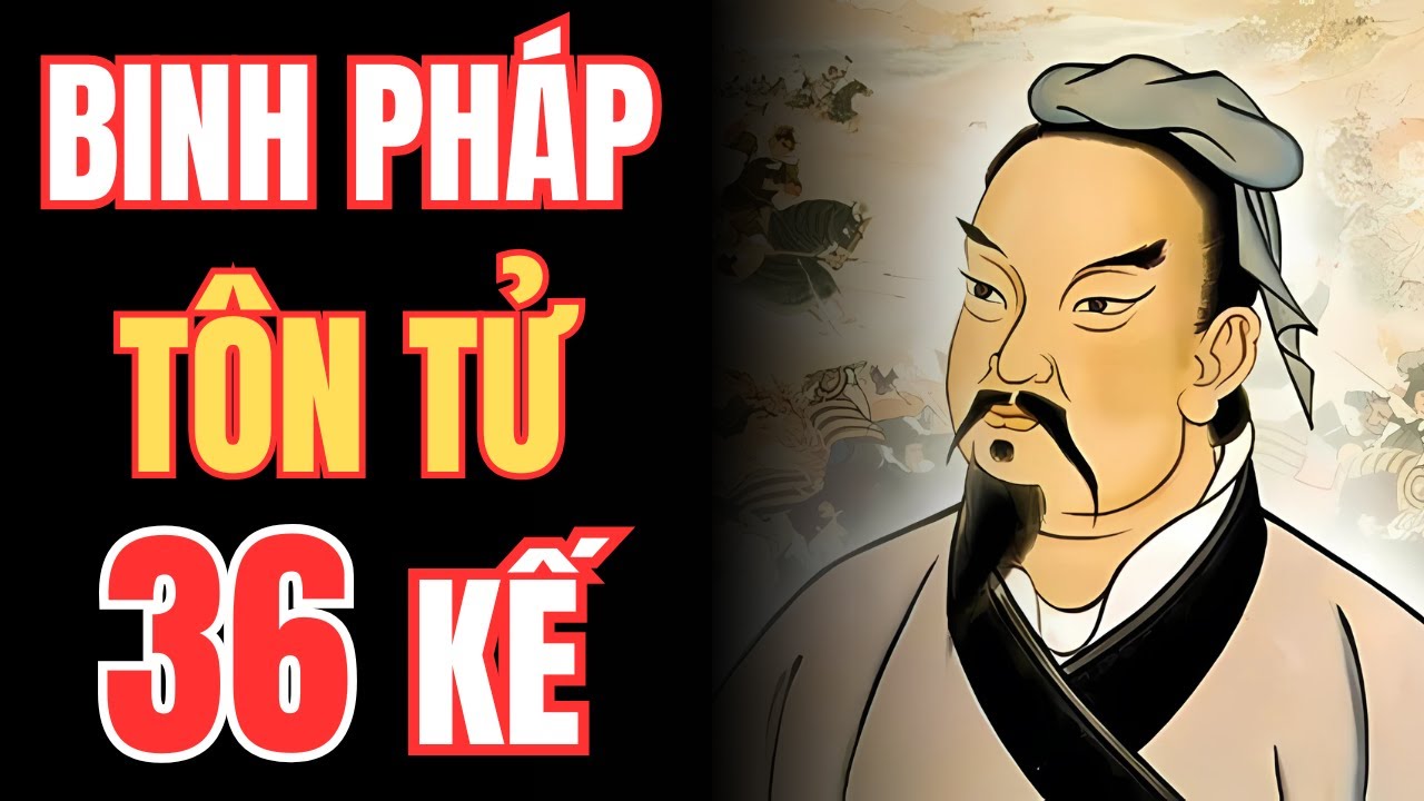 Tam Thập Lục Kế – Thấu Hiểu 36 Tuyệt Kế Để Ứng Xử Giữa Cõi Nhân Sinh
